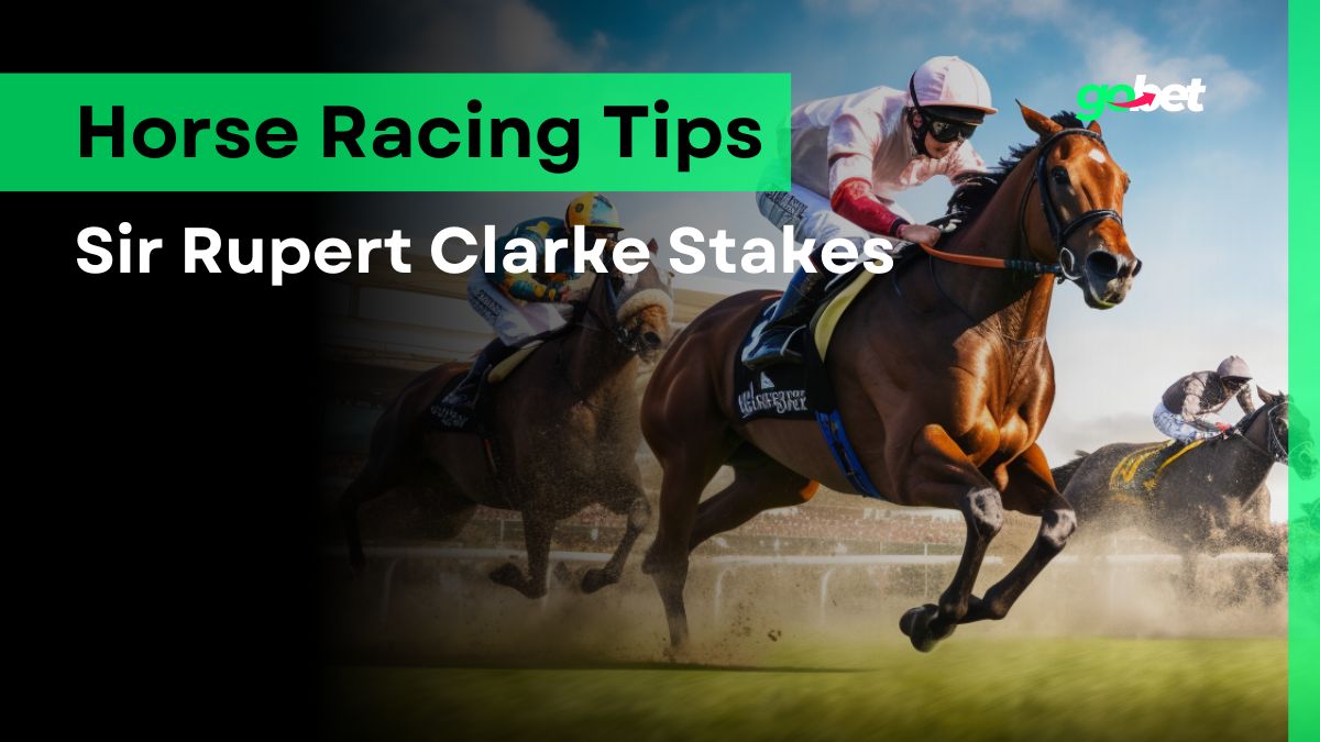 gobet sir rupert clarke stakes tips