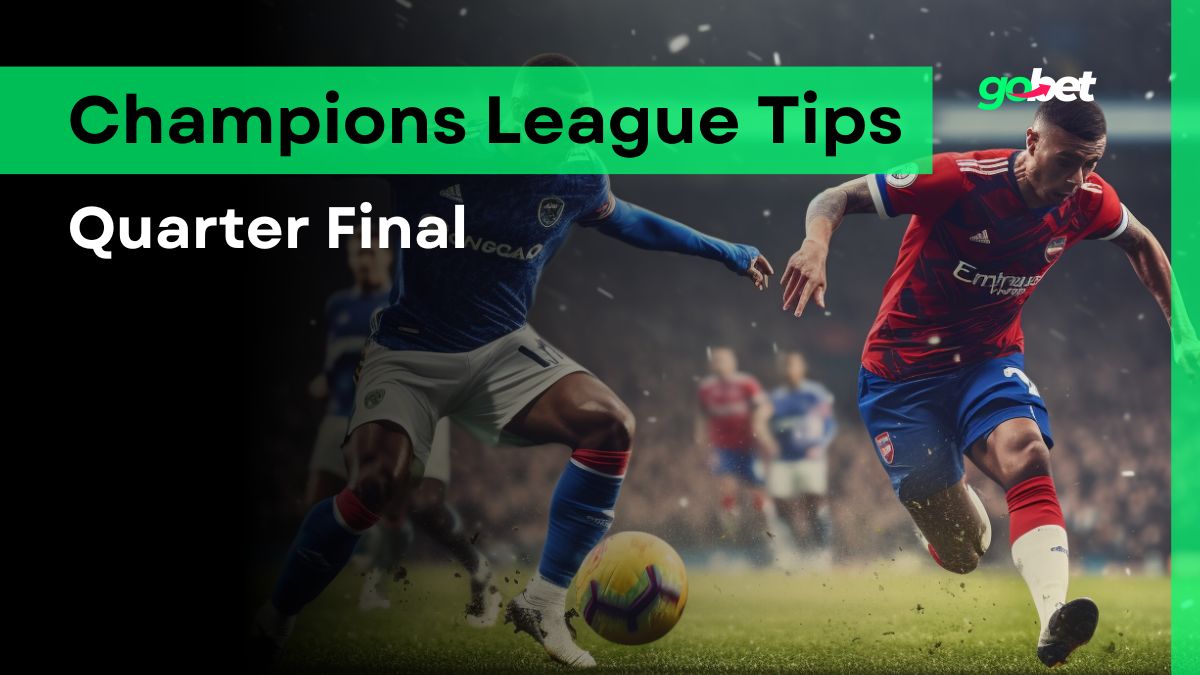 gobet champions league quarter final tips