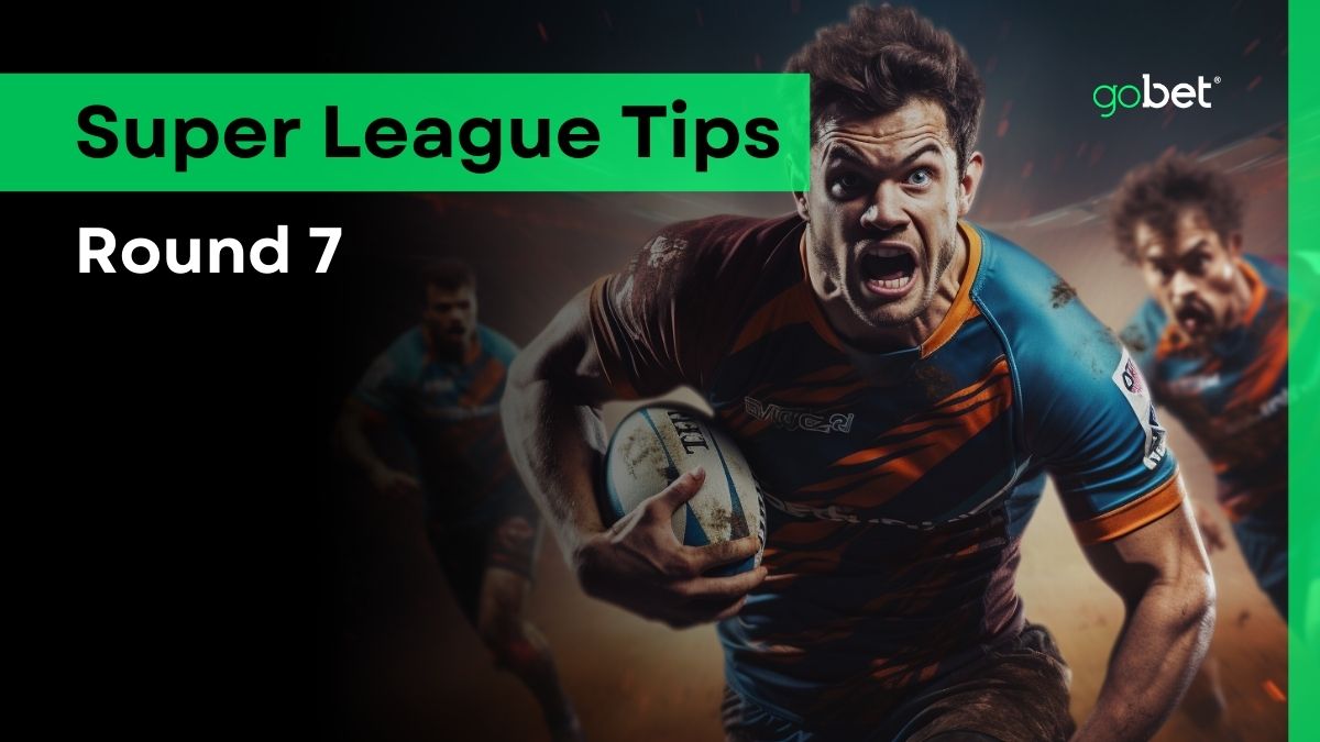 gobet super league round 7 tips