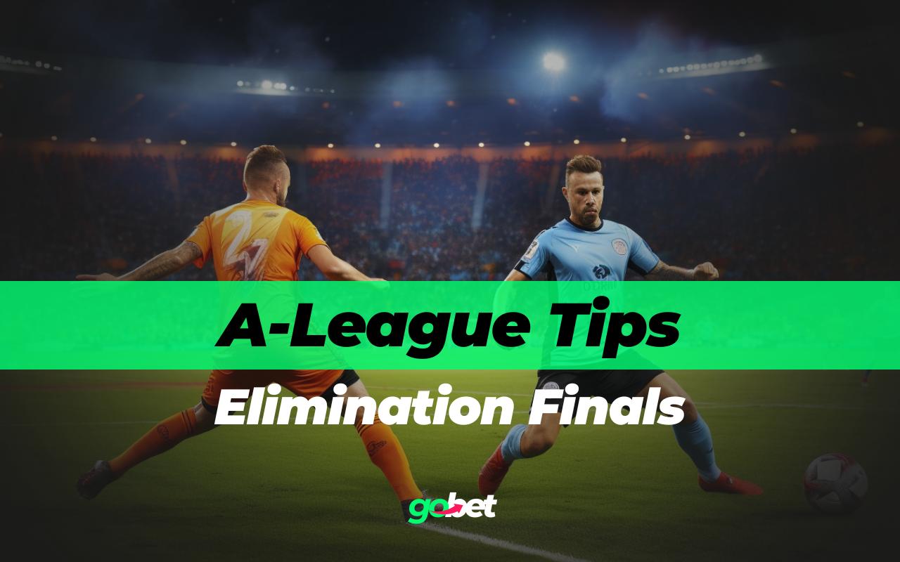 gobet a-league elimination finals predictions