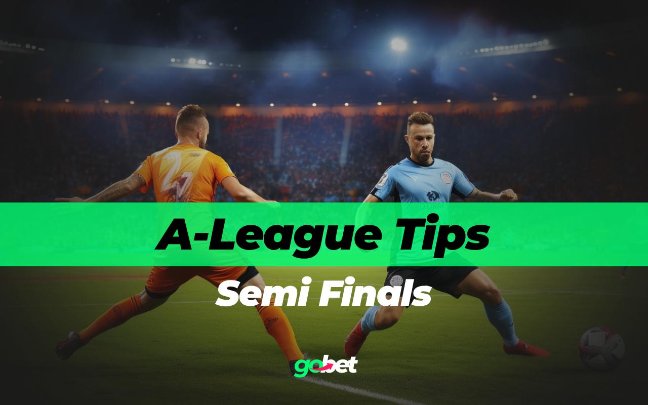 gobet a-league semi finals tips