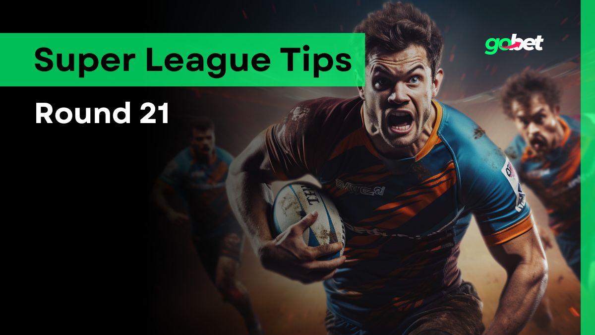 gobet super league round 21 tips