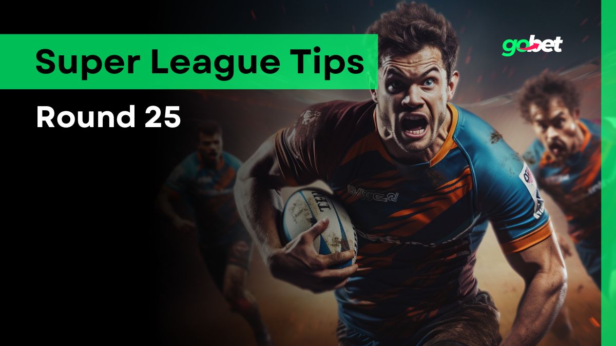 gobet super league round 25 tips