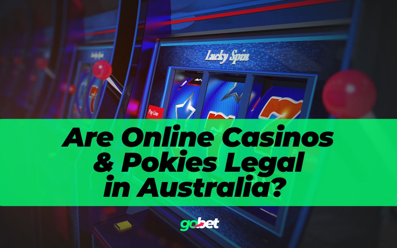 gobet online casinos pokies legal in australia