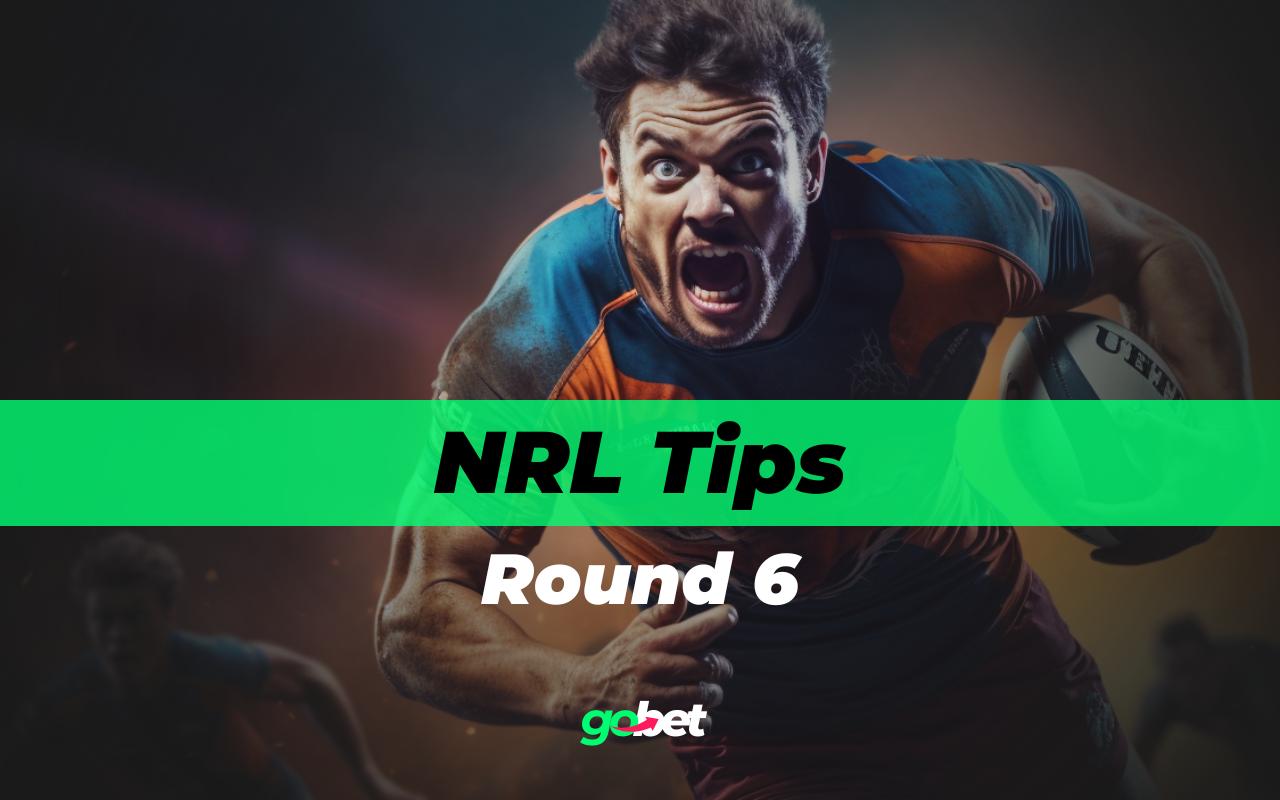 gobet nrl round 6 tips