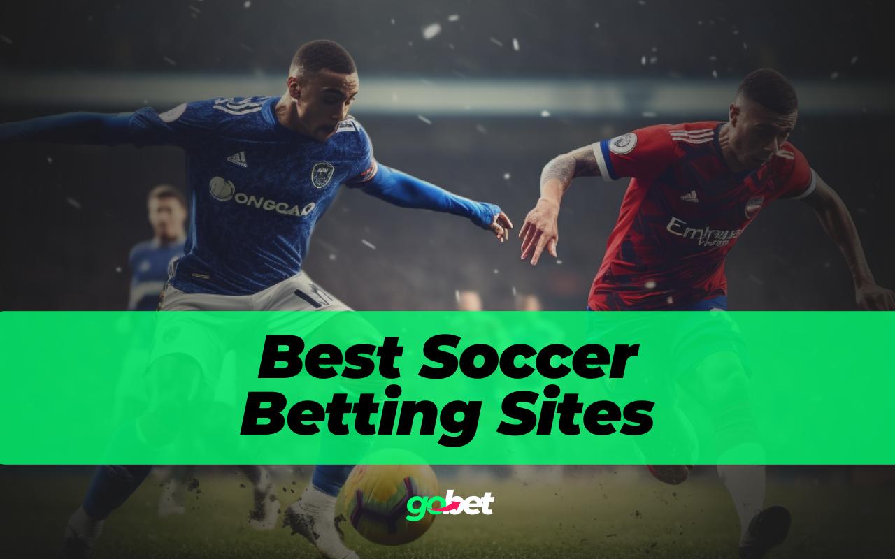 Best Soccer Betting Sites & Soccer Betting Apps