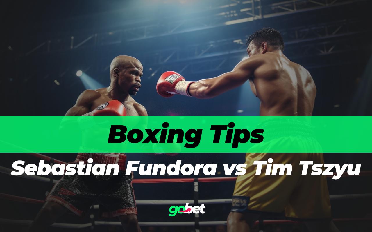 gobet sebastian fundora vs tim tszyu boxing tips