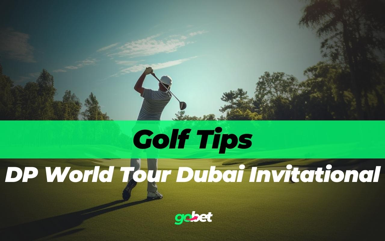 gobet dp world tour dubai invitational tips